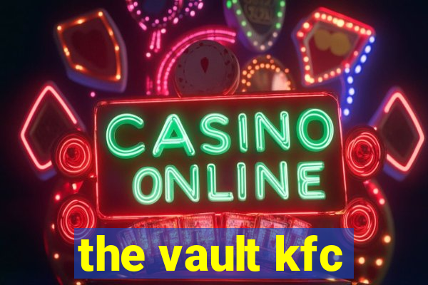 the vault kfc